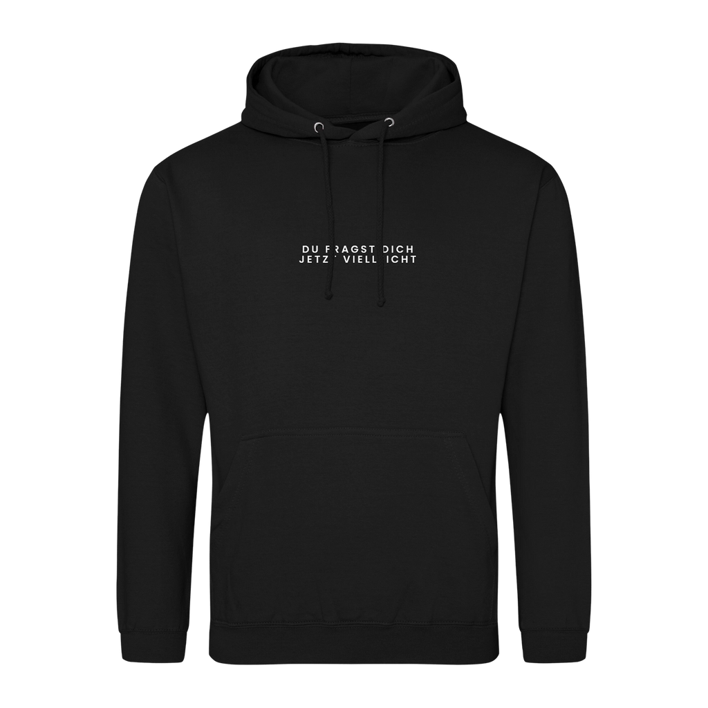 Hoodie "Du fragst dich jetzt vielleicht"