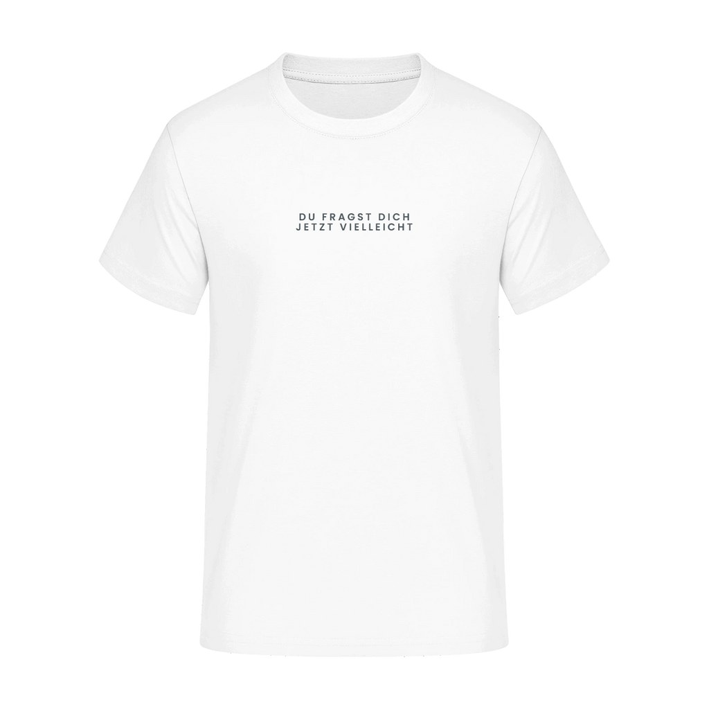 T-Shirt  "Du fragst dich jetzt vielleicht"
