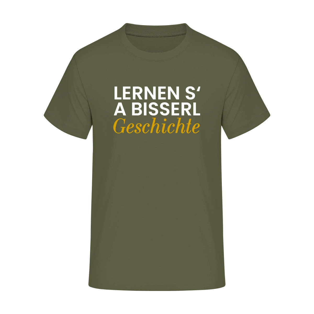 T-Shirt  "Lernen s' a bisserl Geschichte"