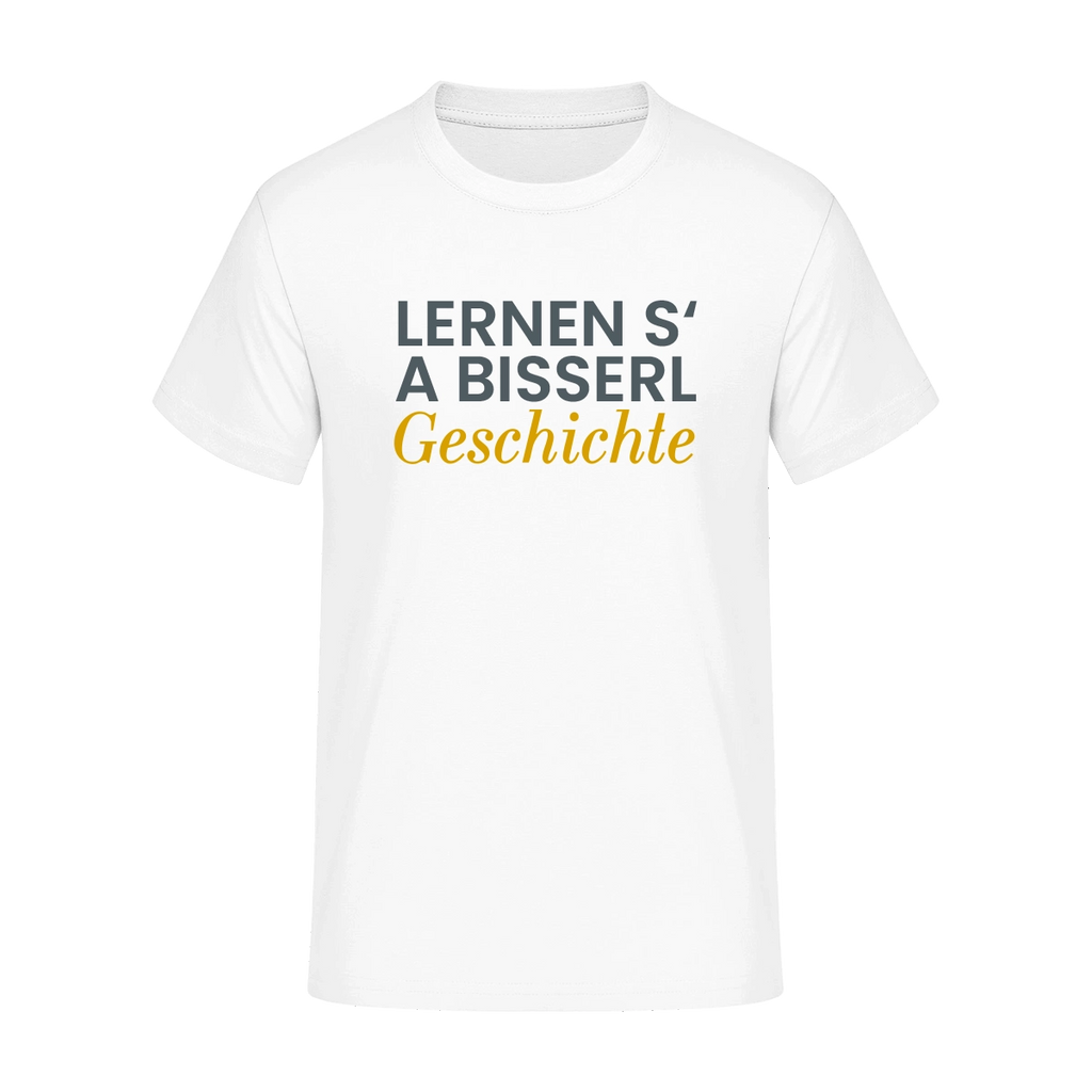 T-Shirt  "Lernen s' a bisserl Geschichte"