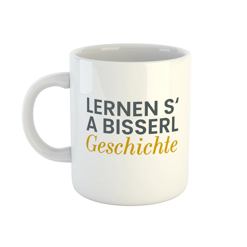 Tasse "Lernen s' a bisserl Geschichte"