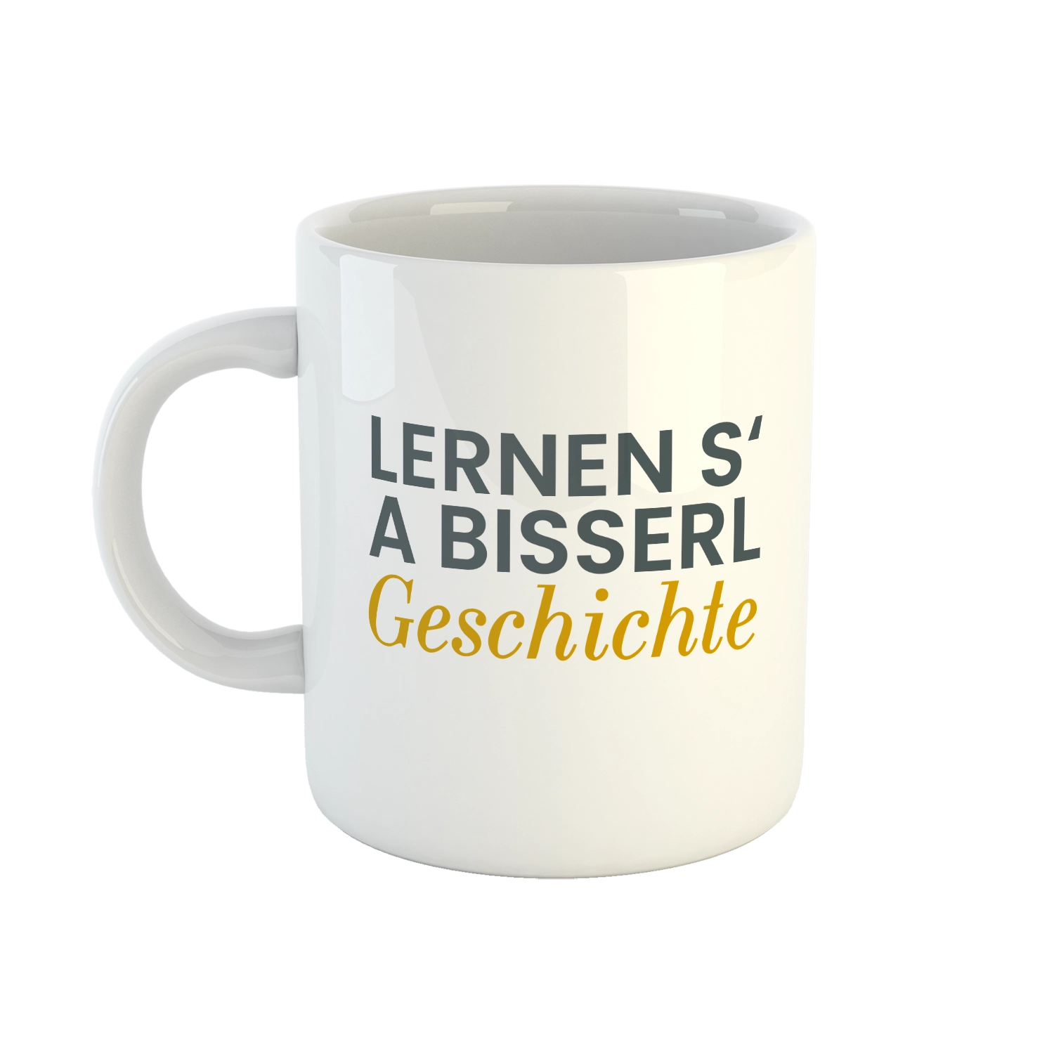 Tasse "Lernen s' a bisserl Geschichte"